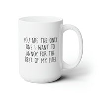 Load image into Gallery viewer, Wife and Husband Funny Coffee Mug - You Are The Only One I Want To Annoy | Anniversary Gift
