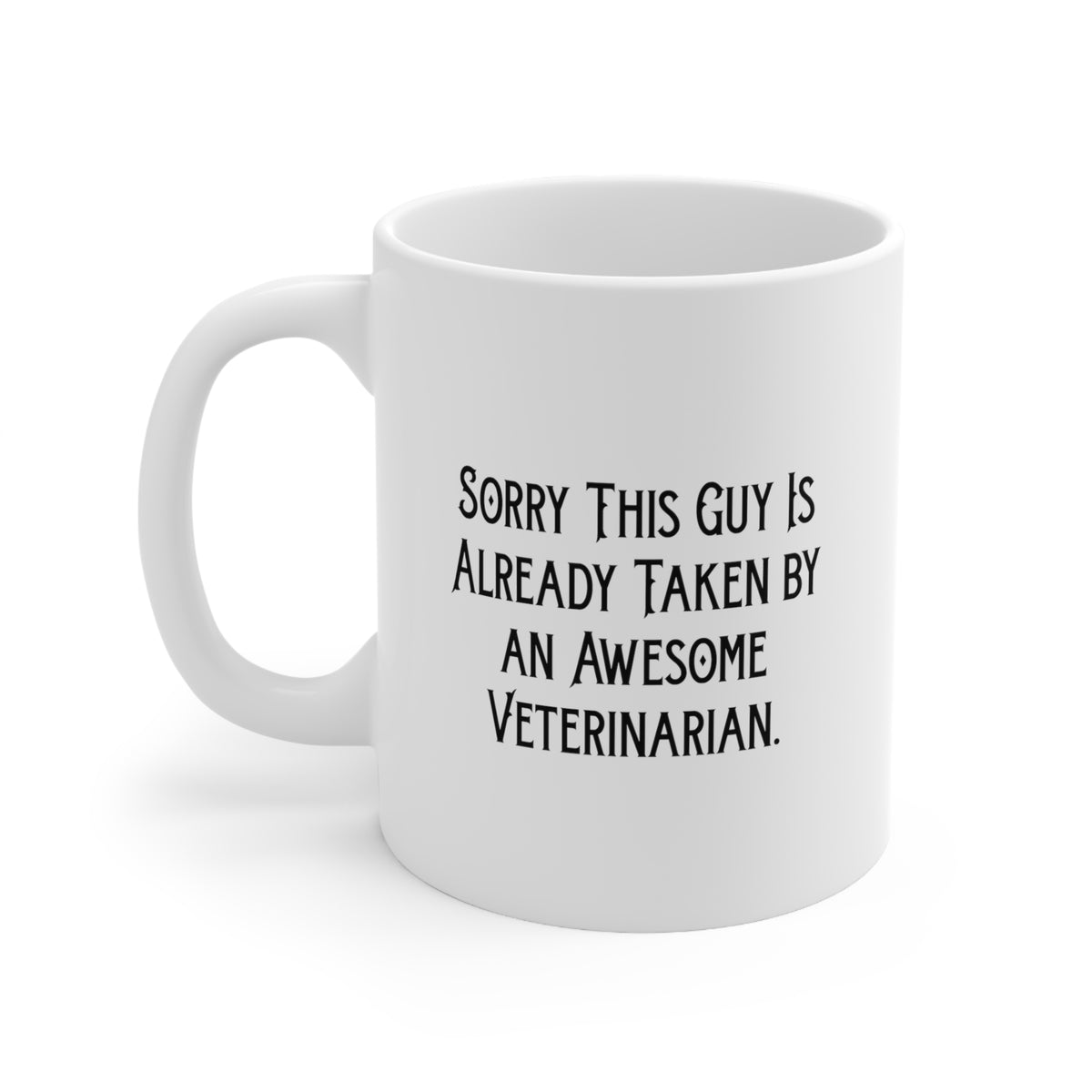 Fun Veterinarian Gifts, Sorry This Guy Is Already Taken by an Awesome, Graduation 11oz 15oz Mug For Veterinarian from Boss, Dog lover gifts, Cat lover gifts, Veterinary supplies, Pet supplies