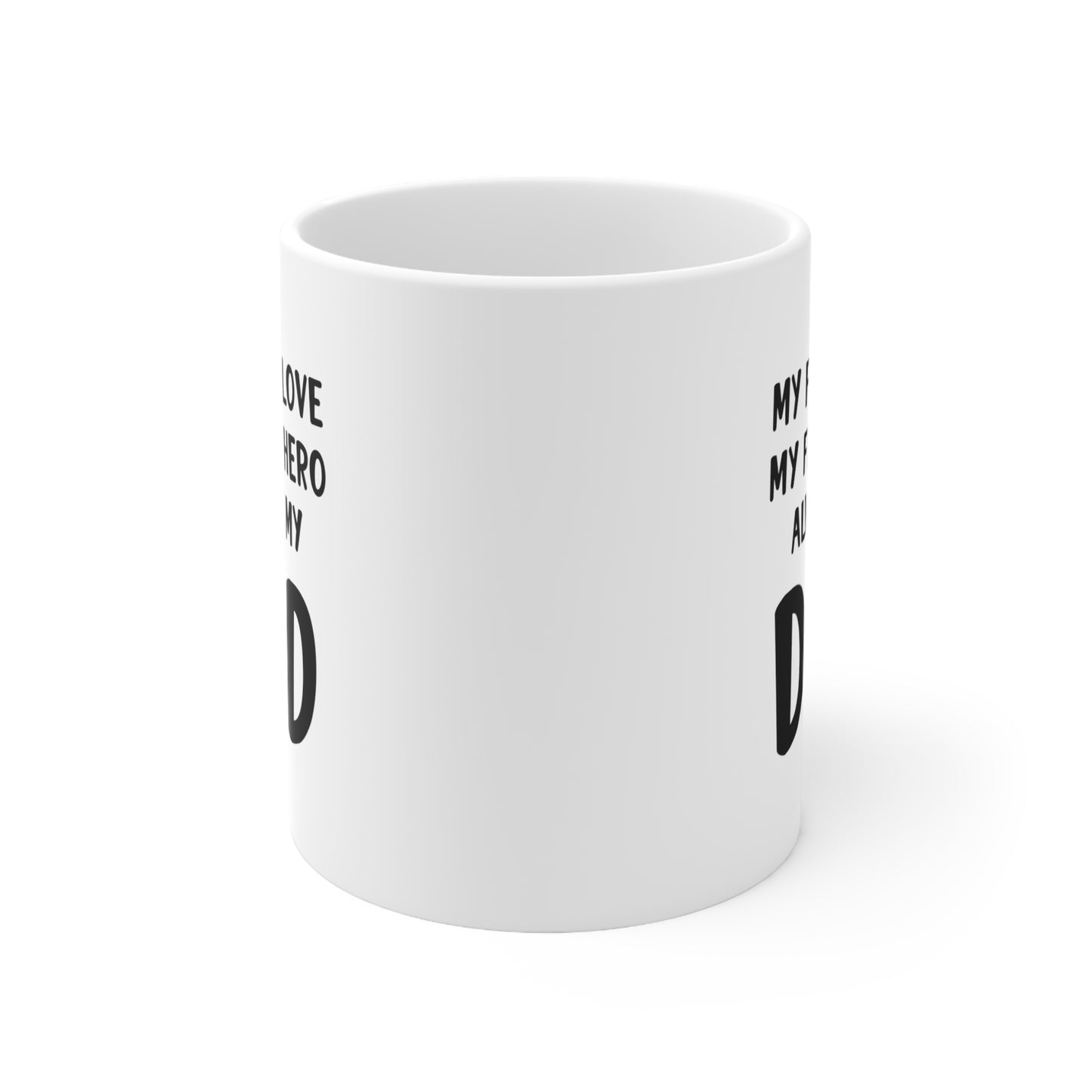 Dad Ceramic Coffee Mug - My First Love My First Hero | Father's Day Gift