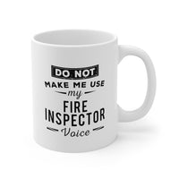 Load image into Gallery viewer, Fire Inspector Coffee Mug - DO NOT MAKE ME USE my FIRE INSPECTOR Voice | Funny Gift
