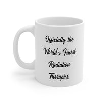 Load image into Gallery viewer, Radiation Therapist Ceramic Coffee Mug - Officially the World&#39;s Finest | Perfect Gift for Professionals
