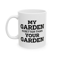 Load image into Gallery viewer, Gardener Coffee Mug - My Garden Is Better Than Your Garden | Perfect Gift for Garden Lovers
