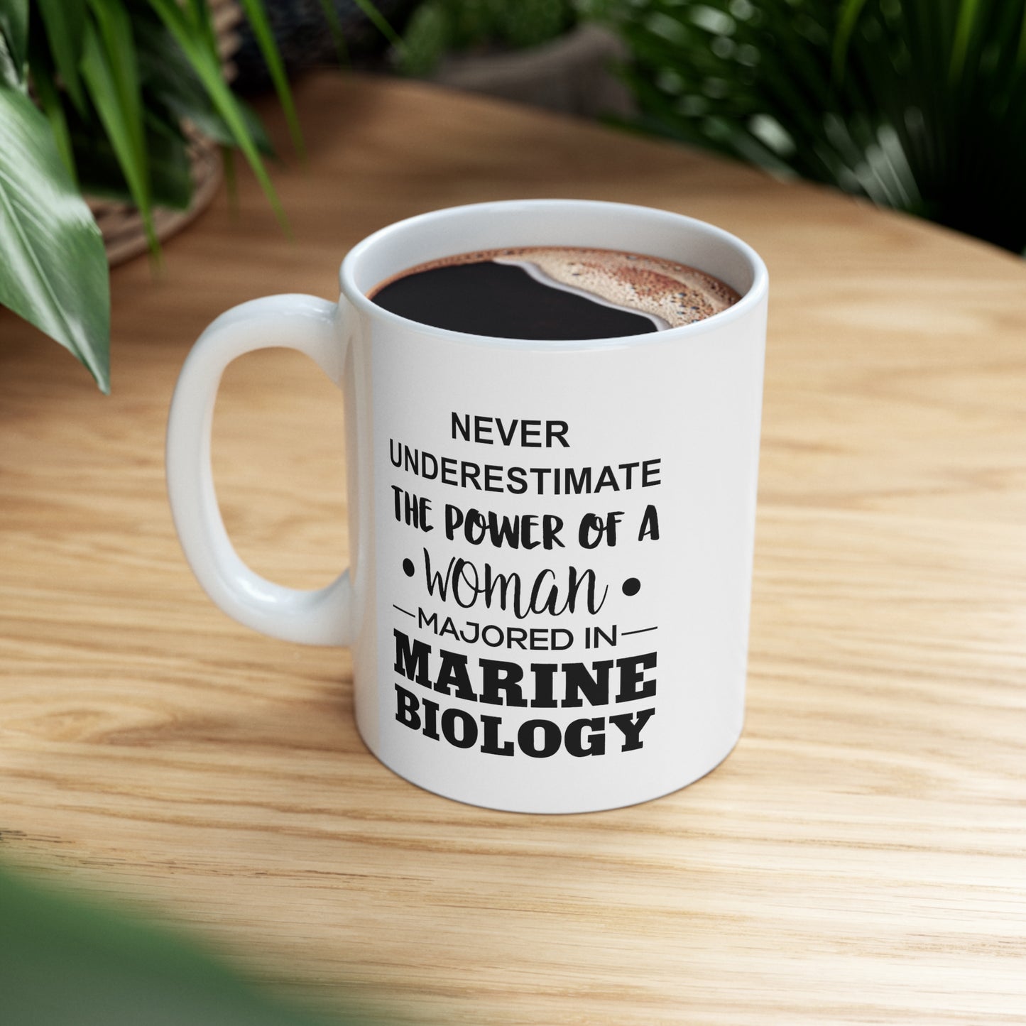 Never Underestimate The Power Of A Woman Majored In Marine Biology - Funny Marine Biologist Ceramic Coffee Cup