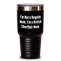 Load image into Gallery viewer, British Shorthair Cat Mom Tumbler, Funny Quote Gifts from Mom to British Shorthair Cat, 20oz or 30oz Vacuum Insulated Tumbler for Mother&#39;s Day - Main
