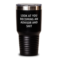 Load image into Gallery viewer, Funny Advisor Gifts, Look At You Becoming An Advisor And Shit, 20oz or 30oz Vacuum-Insulated Tumblers for Advisors, Gifts from Men to Advisors on Father&#39;s Day - Main
