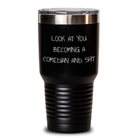 Load image into Gallery viewer, Comedian Gifts from Friends for Men, Funny Look At You Becoming A Comedian And Shit Tumbler, 20oz or 30oz Vacuum-Insulated, Gifts for Comedian on Father&#39;s Day - Main
