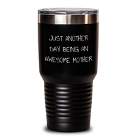 Load image into Gallery viewer, Funny Mother Gifts from Friends, Just Another Day Being An Awesome Mom, Inspirational Tumbler for Graduation, Mother&#39;s Day - Main
