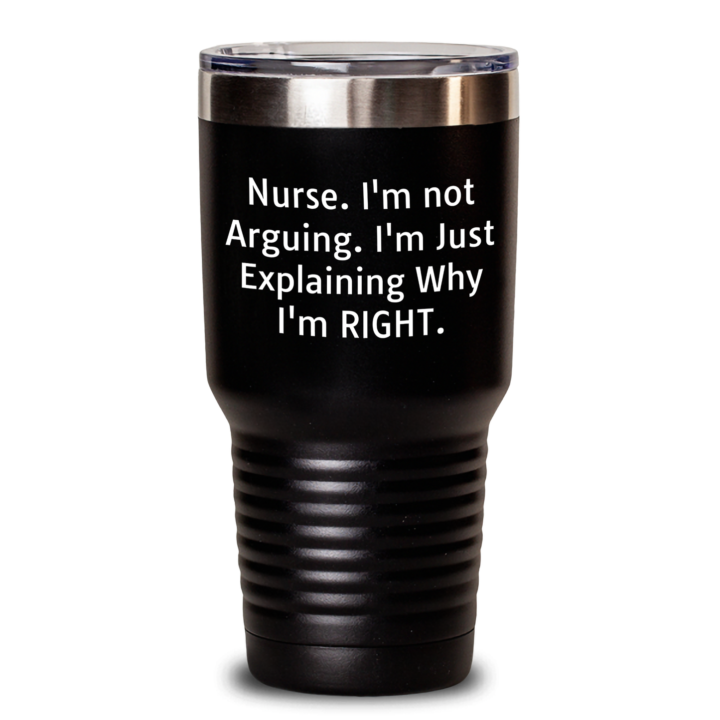 Funny Nurse Gifts from Men - Gifts for Nurse on Mother's Day, Tumbler Quote 'Nurse. I'm Not Arguing. I'm Just Explaining Why I'm Right.' - Main