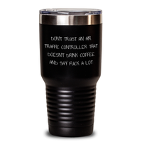 Load image into Gallery viewer, Funny Air Traffic Controller Gifts - Don&#39;t Trust An Air Traffic Controller That Drinks Coffee - 20oz or 30oz Black Stainless Steel Tumbler for Air Traffic Controller Mom&#39;s Day - Main
