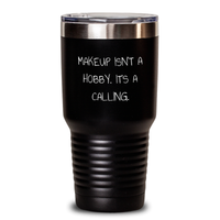 Load image into Gallery viewer, Makeup Lover Gifts from Friends and Family for Mother&#39;s Day - &#39;Makeup Isn&#39;t A Hobby. It&#39;s A Calling.&#39; Tumbler - Main
