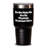 Load image into Gallery viewer, Gifts from Men to Physician Assistants - Do Not Make Me Use My Physician Assistant Voice Funny Tumbler for Mom&#39;s Day - Main

