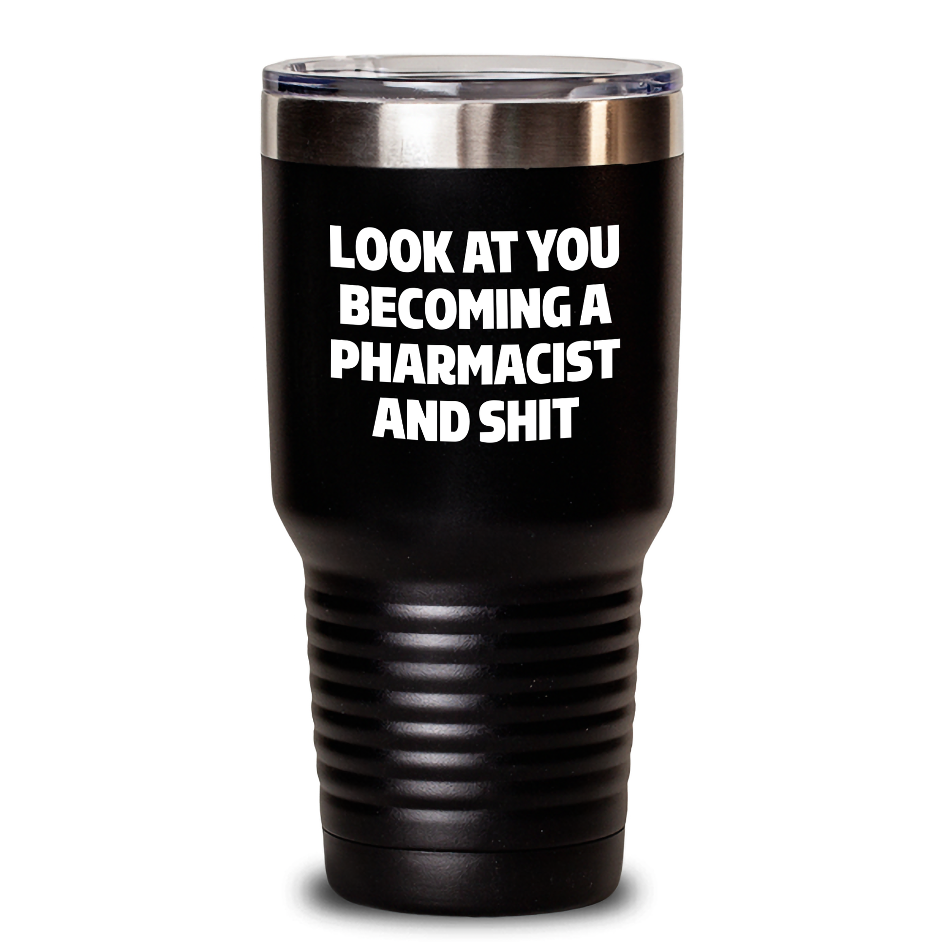 Funny Pharmacist Gifts - 'Look At You Becoming A Pharmacist And Shit' Stainless Steel Tumbler for Graduation, Gifts from Friends, Gifts for Pharmacist - Main
