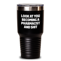 Load image into Gallery viewer, Funny Pharmacist Gifts - &#39;Look At You Becoming A Pharmacist And Shit&#39; Stainless Steel Tumbler for Graduation, Gifts from Friends, Gifts for Pharmacist - Main
