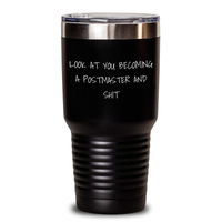 Load image into Gallery viewer, Funny Postmaster Gifts from Friends, Coworkers, or Family - &#39;Look At You Becoming A Postmaster And Shit&#39; Tumbler for Graduation, 20oz or 30oz Stainless Steel Vacuum Insulated - Main
