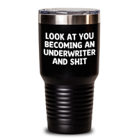 Load image into Gallery viewer, Funny Underwriter Gifts from Friends - &#39;Look At You Becoming An Underwriter And Shit&#39; Tumbler for Underwriter Graduation Unique Gifts - Main
