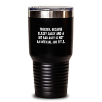 Load image into Gallery viewer, Truckers Gifts from Friends - Classy Sassy And A Bit Fearlessy Is Not Official Job Title, Funny Trucker Tumbler for Men, 20oz or 30oz Vacuum Insulated Stylish Gift for Graduation - Main
