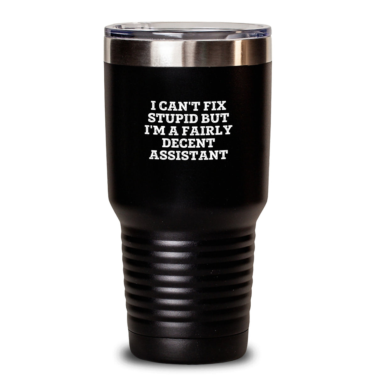 Funny Assistant Gifts from Men to Friends on Birthday, I Can't Fix Stupid But I'm A Fairly Decent Tumbler - Main