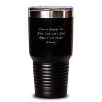 Load image into Gallery viewer, Sarcastic Gifts for Dentist, Funny Dental Christmas Tumbler, &#39;I Am A Dentist. To Save Time Let&#39;s Just Assume I&#39;m Never Wrong.&#39; Mug, Black 20oz/30oz, Stainless Steel Powder Coating Gift - Main
