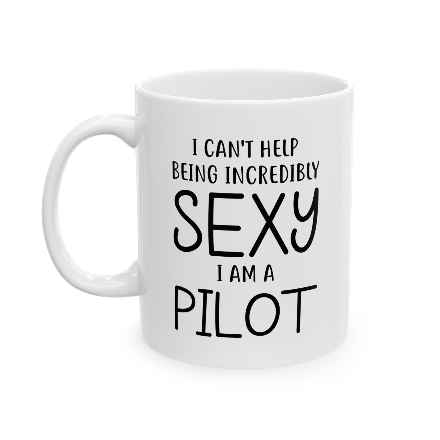 Pilot Funny Coffee Mug - I Am a Sexy Pilot | Aviation Gift