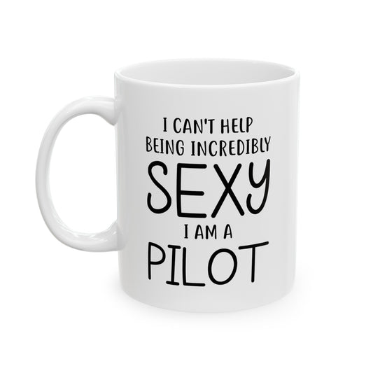 Pilot Funny Coffee Mug - I Am a Sexy Pilot | Aviation Gift