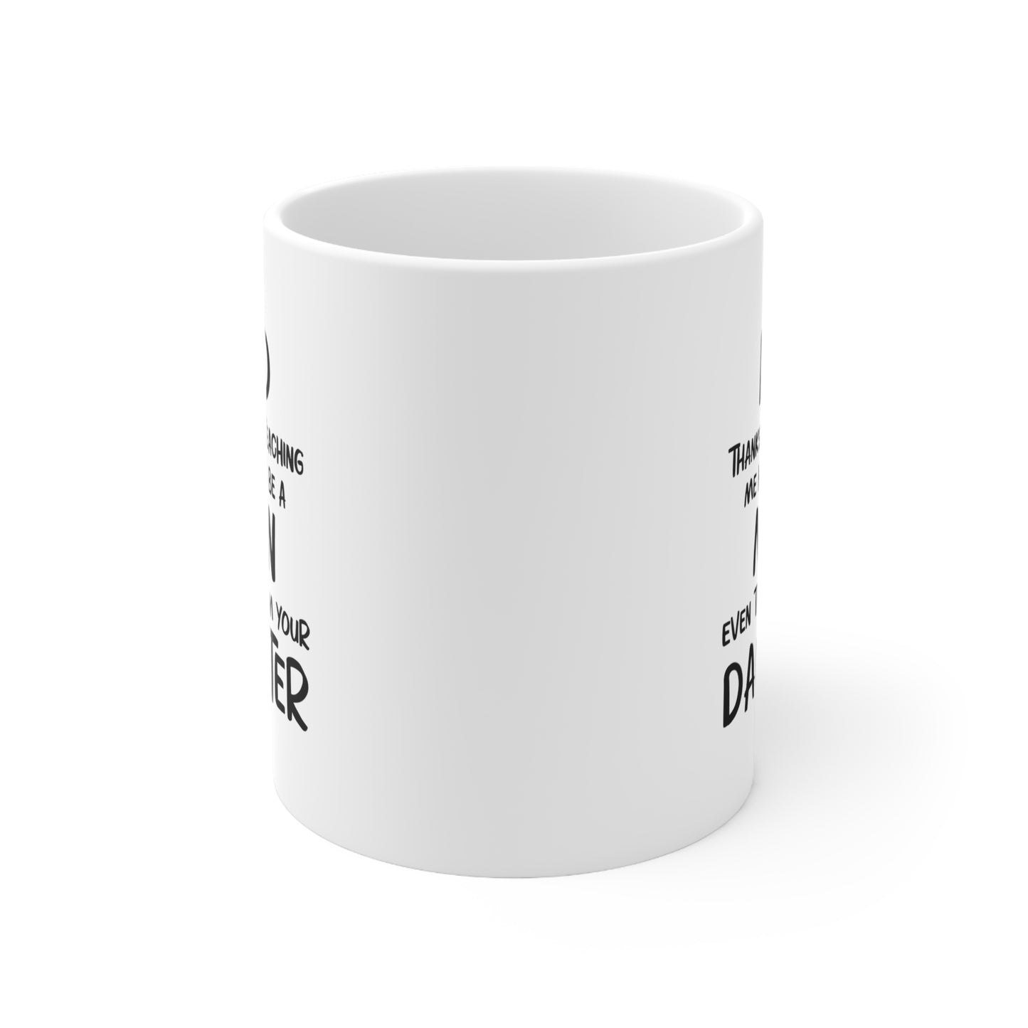Dad Funny Ceramic Coffee Mug - Thanks For Teaching Me How To Be A Man | Father's Day Gift