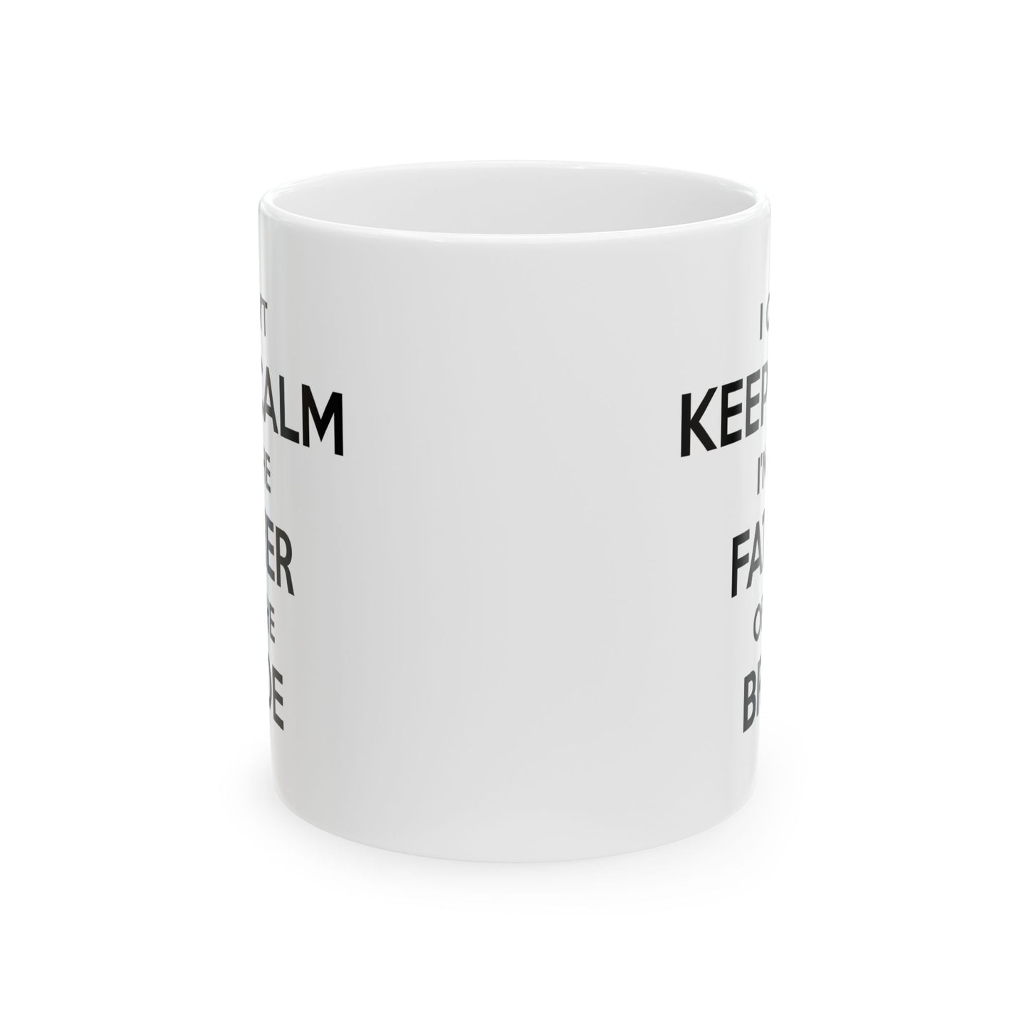 Father Coffee Mug - I Can't Keep Calm I'm The Father Of The Bride | Wedding Gift