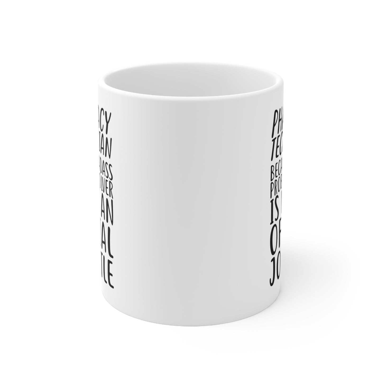 Pharmacy Technician Coffee Mug - Because Badass Problem Solver | Inspirational Gift