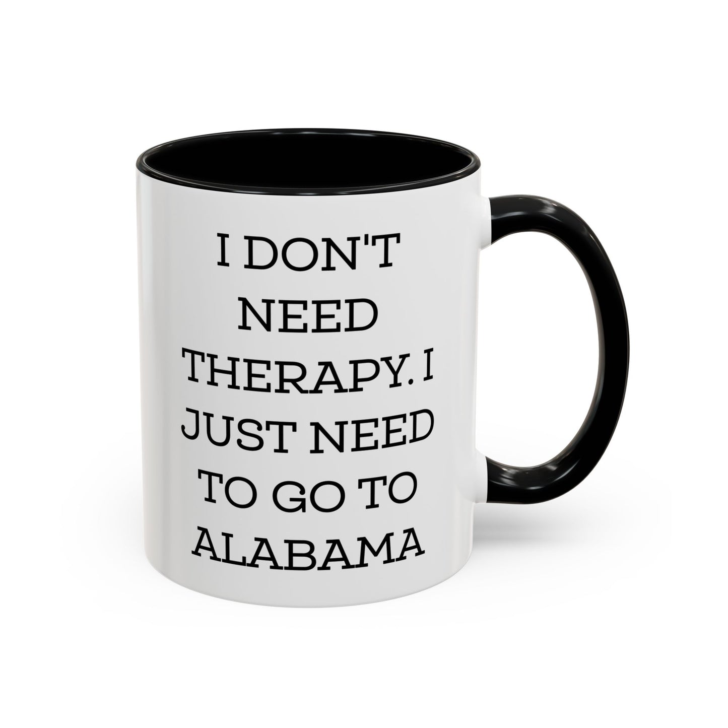 Alabama Lovers Coffee Mug - I Don't Need Therapy | Birthday Gift