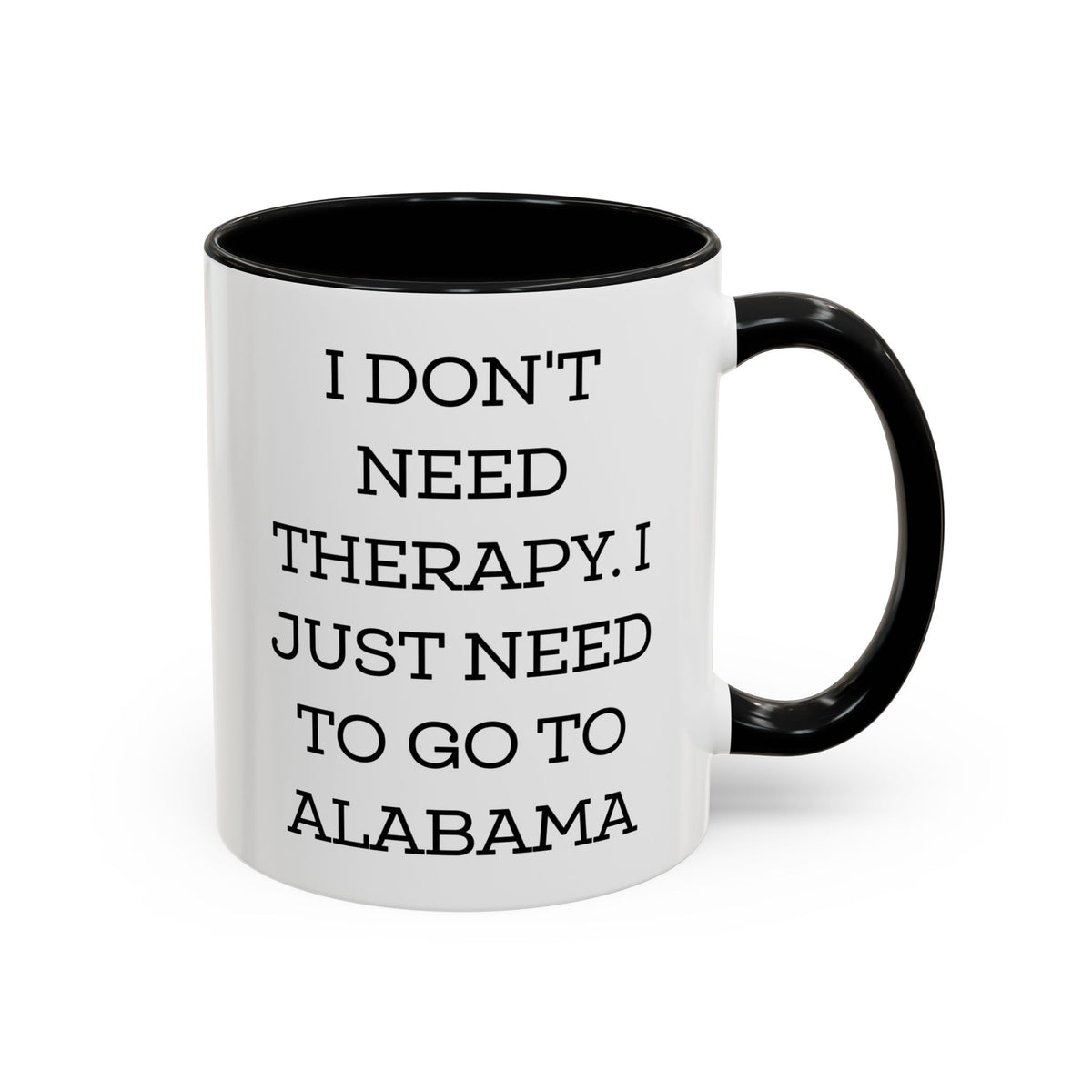 Funny I Don't Need Therapy Two Tone Coffee Mug - Alabama Gifts from Birthday Unique Gifts - Gifts for Alabama Lovers