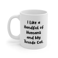 Load image into Gallery viewer, Cat Lover Coffee Mug - I Like a Handful of Humans and My Tuxedo Cat | Perfect Gift for Cat Owners
