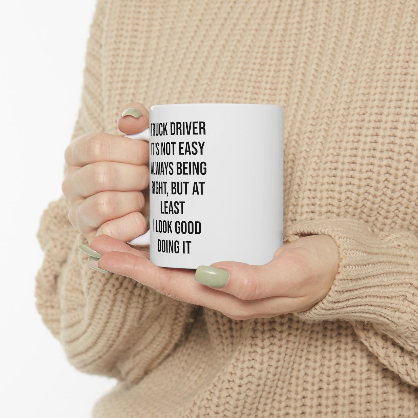 Truck Driver Coffee Mug - It's Not Easy Always Being Right | Gift for Truck Drivers