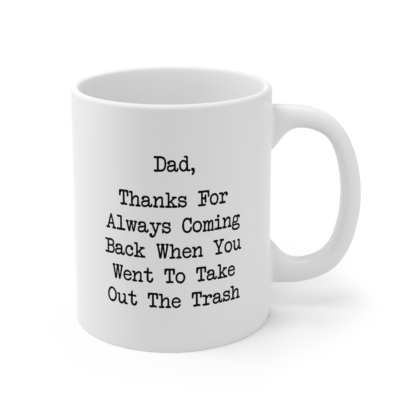 Funny Dad Coffee Mug From Daughter, Dad, Thanks For Always Coming Back When You Went To Take Out The Trash, Unique Fathers Day Birthday Gifts