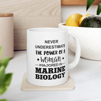 Load image into Gallery viewer, Never Underestimate The Power Of A Woman Majored In Marine Biology - Funny Marine Biologist Ceramic Coffee Cup
