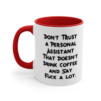 Load image into Gallery viewer, Don&#39;t Trust a Personal Assistant That Doesn&#39;t Drink. Personal assistant Two Tone 11oz Mug, Epic Personal assistant, Cup For Coworkers
