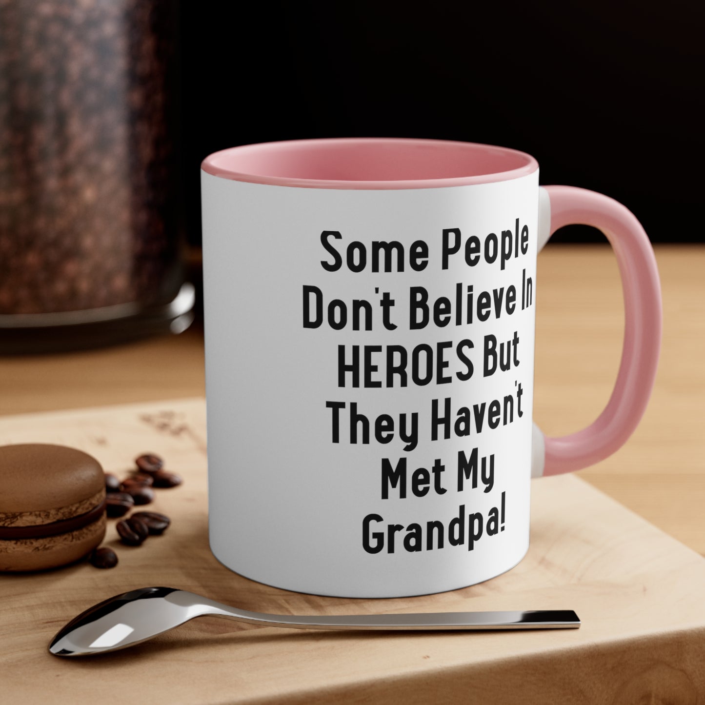 Useful Grandpa, Some People Don't Believe In HEROES But They Haven't Met My Grandpa!, Father's Day Two Tone 11oz Mug For Grandpa