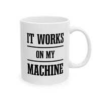 Load image into Gallery viewer, Geek Programmer Coffee Mug - It Works On My Machine | Birthday Gift
