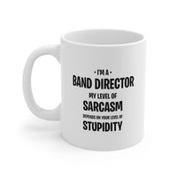 Load image into Gallery viewer, Band Director Coffee Mug - My Level of Sarcasm Depends on Your Level of Stupidity | Funny Gift for Music Educators
