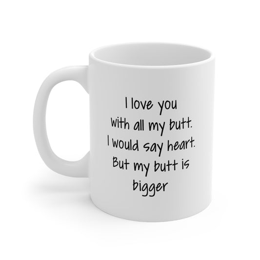 Boyfriend Funny Coffee Mug - I Love You with All My Butt | Valentine's Day Gift