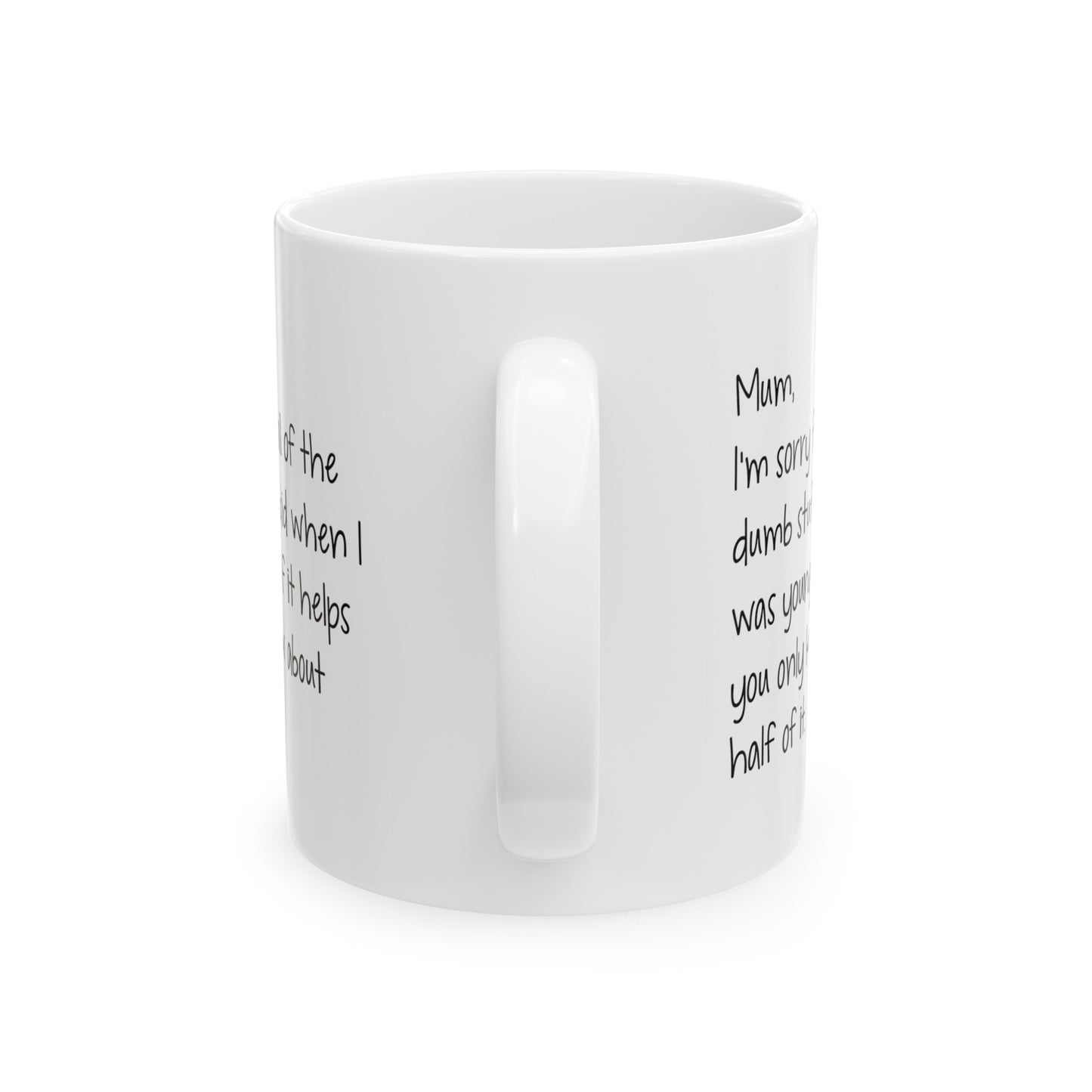 Mom Funny Coffee Mug - I'm Sorry for All the Dumb Stuff | Mother's Day Gift