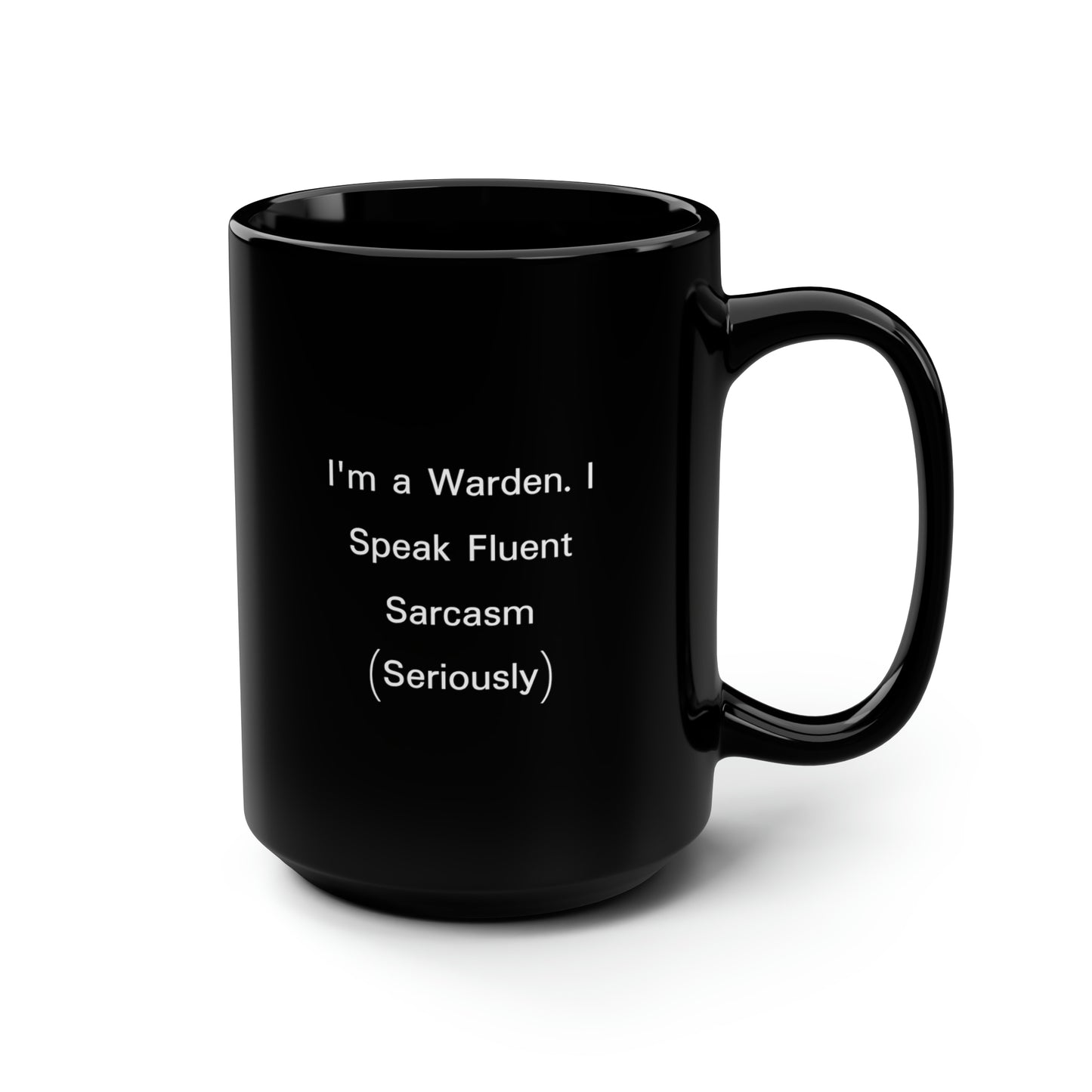 Warden Coffee Mug - I'm a Warden. I Speak Fluent Sarcasm | Graduation Gift