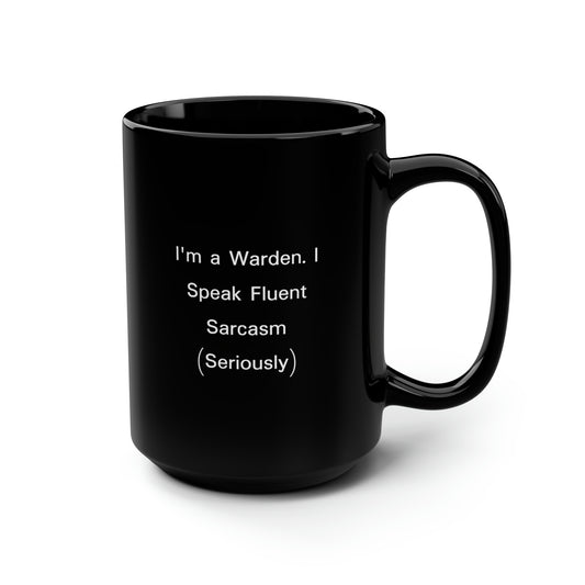 Warden Coffee Mug - I'm a Warden. I Speak Fluent Sarcasm | Graduation Gift