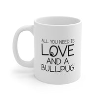 Load image into Gallery viewer, Pet Lover Coffee Mug - ALL YOU NEED IS LOVE AND A BULLPUG | Dog Lover Gift
