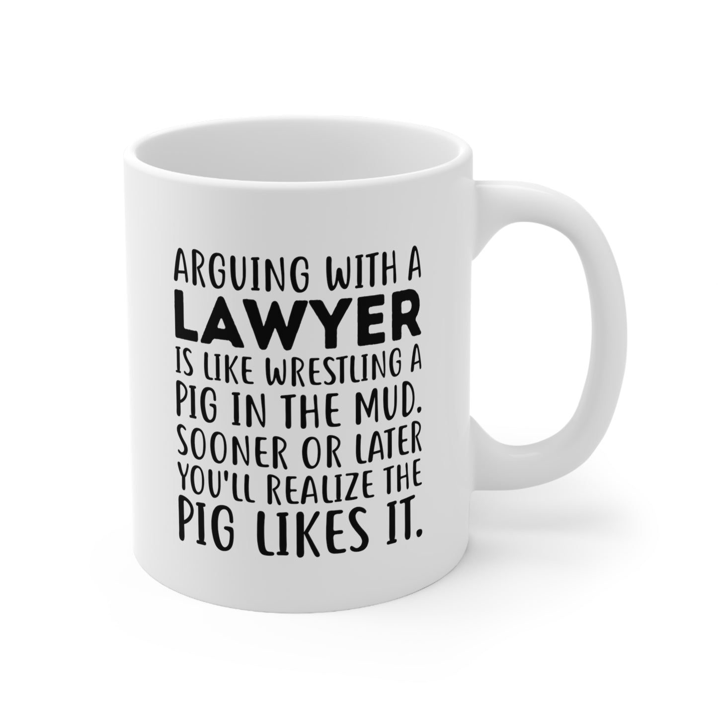 Lawyer Funny Coffee Mug - Arguing With A Lawyer Is Like Wrestling A Pig In The Mud | Gift for Attorneys