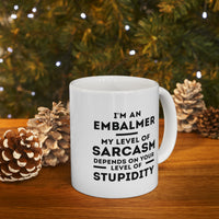 Load image into Gallery viewer, Embalmer Coffee Mug - My Level of Sarcasm Depends on Your Level of Stupidity | Funny Gift for Coworkers
