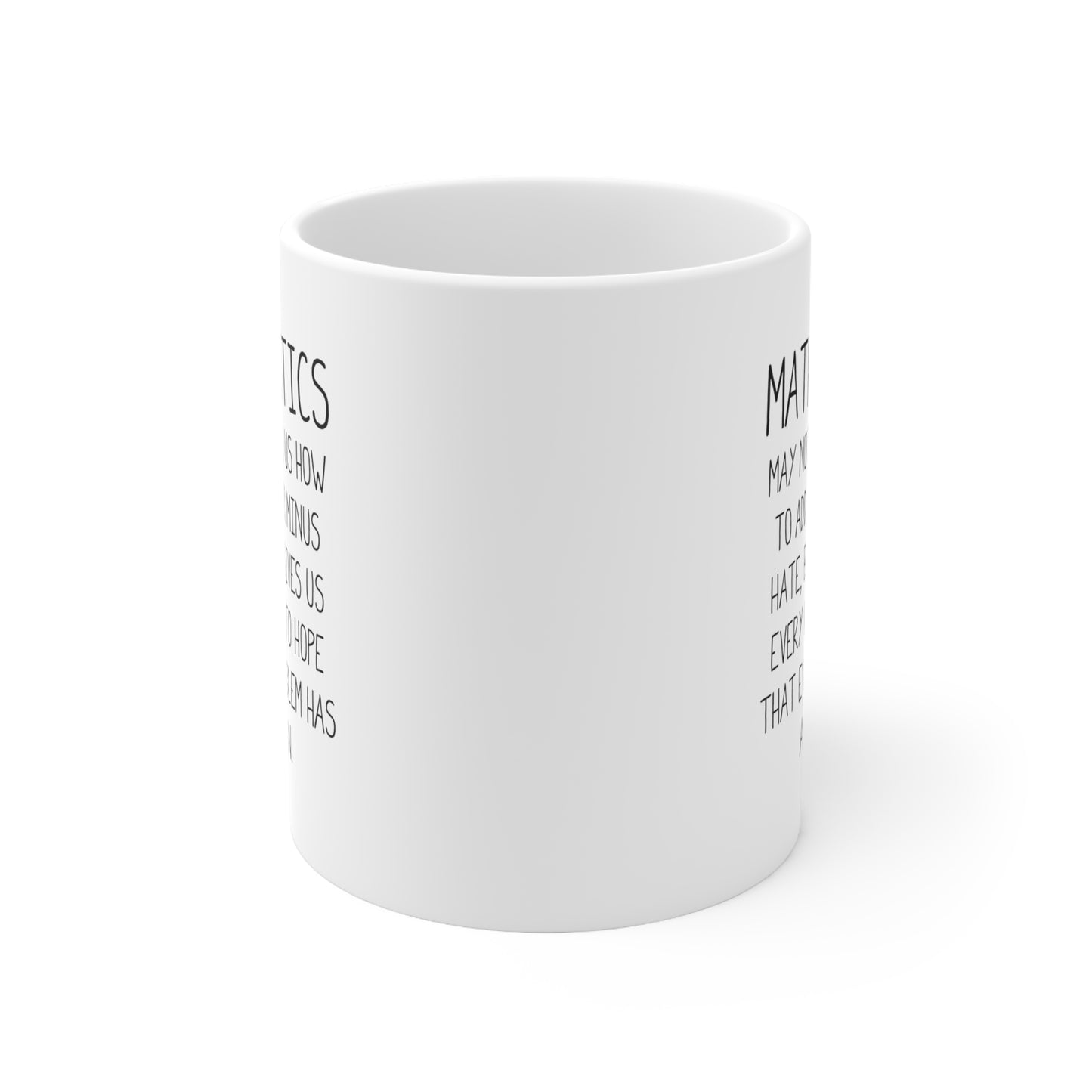 Math Teacher Coffee Mug - Mathematics May Not Teach Us How To Add Love Or Minus Hate | Teacher Appreciation Gift