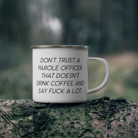 Load image into Gallery viewer, Parole Officer Camping Mug - Don&#39;t Trust a Parole Officer Design | Funny Gift for Friends
