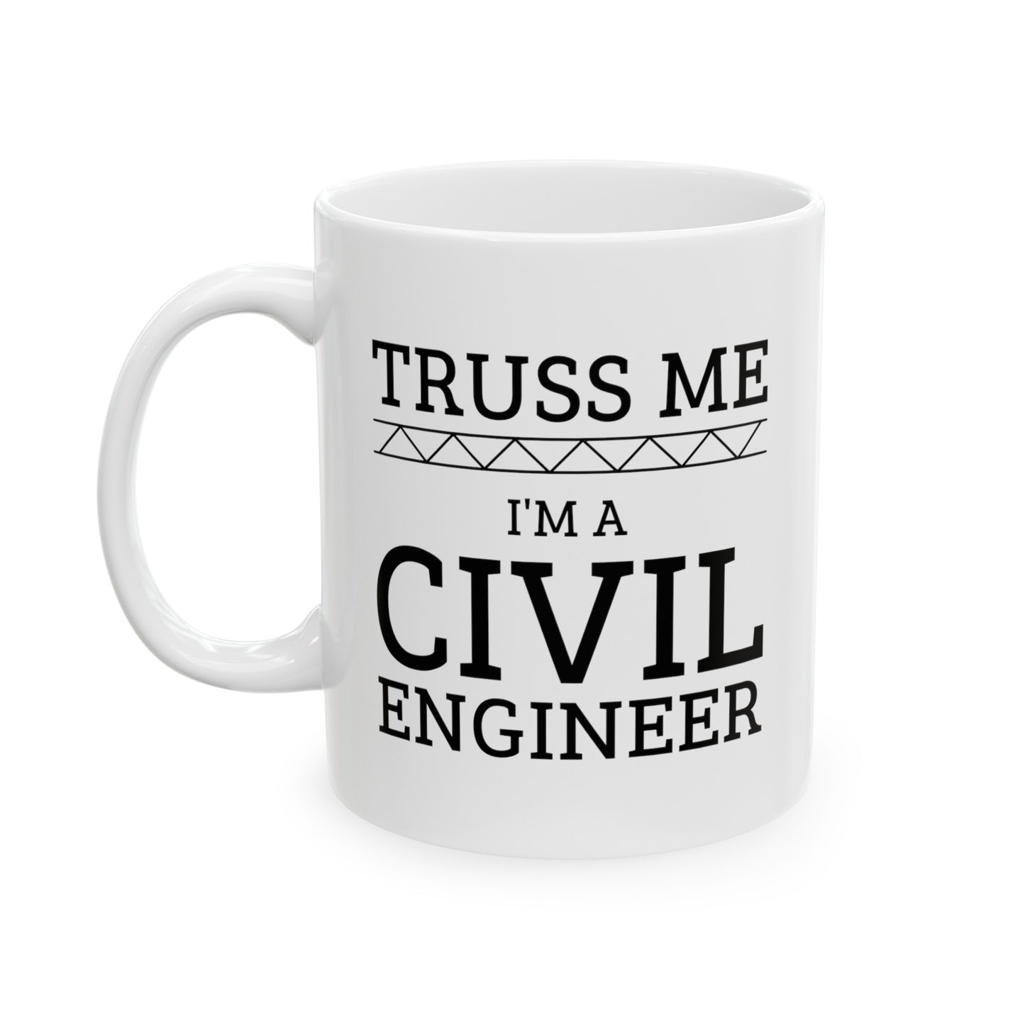 Engineer Coffee Mug - Truss Me I'm an Engineer | Fun Gift for Engineers