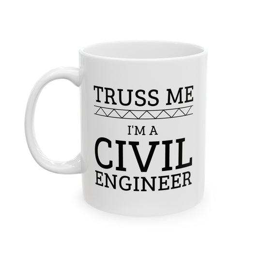 Engineer Coffee Mug - Truss Me I'm an Engineer | Fun Gift for Engineers
