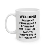 Load image into Gallery viewer, Welder Funny Coffee Mug - Welding Saved Me from Being A Pornstar | Gift for Welders
