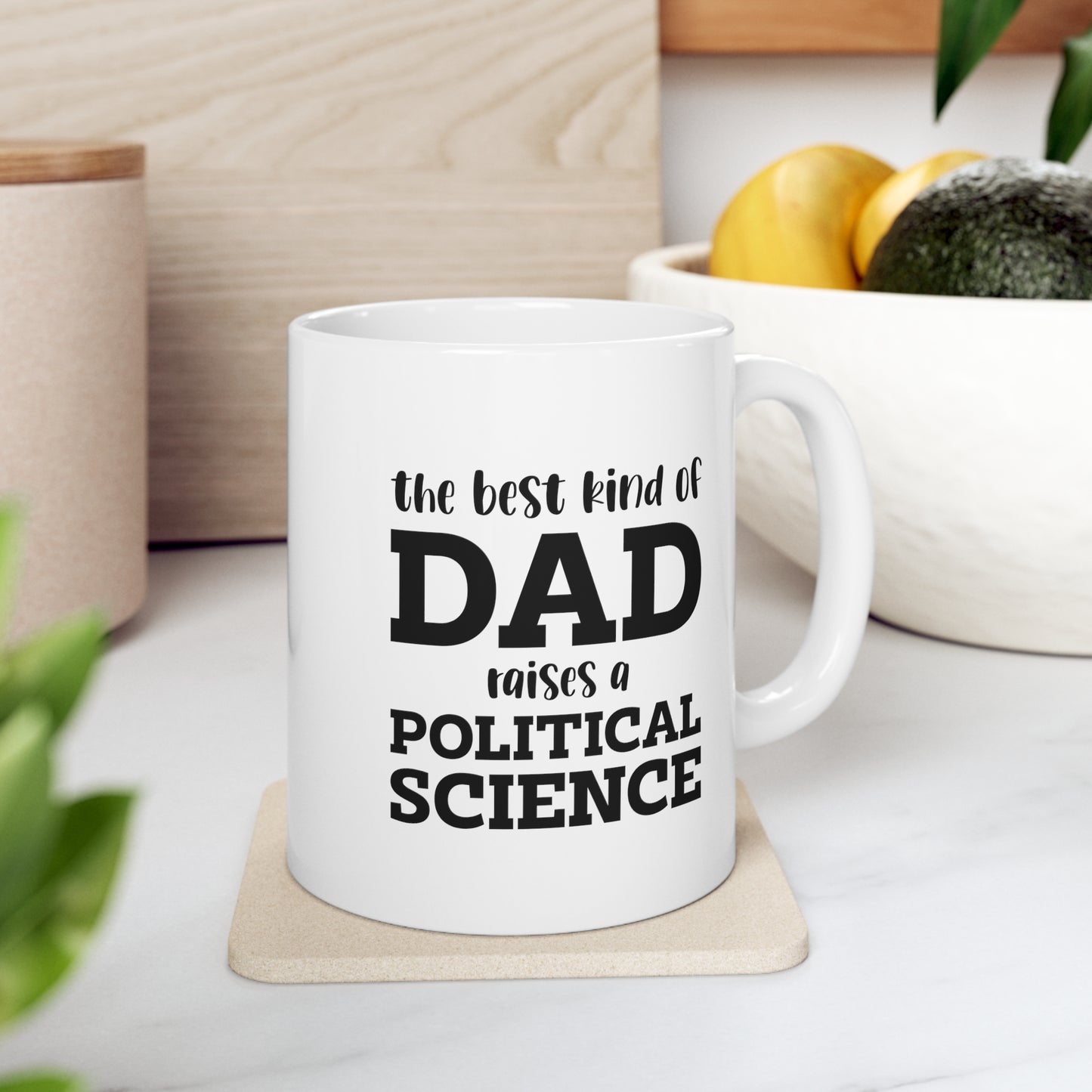 Political Scientist Dad Coffee Mug - The Best Kind Of Dad Raises A Political Scientist | Father's Day Gift
